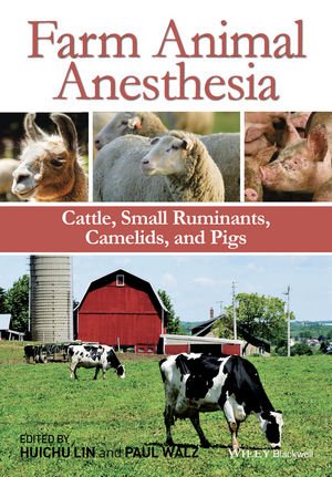 Farm Animal Anesthesia: Cattle, Small Ruminants, Camelids, and Pigs Farm Animal Anesthesia: Cattle, Small Ruminants, Camelids, and Pigs